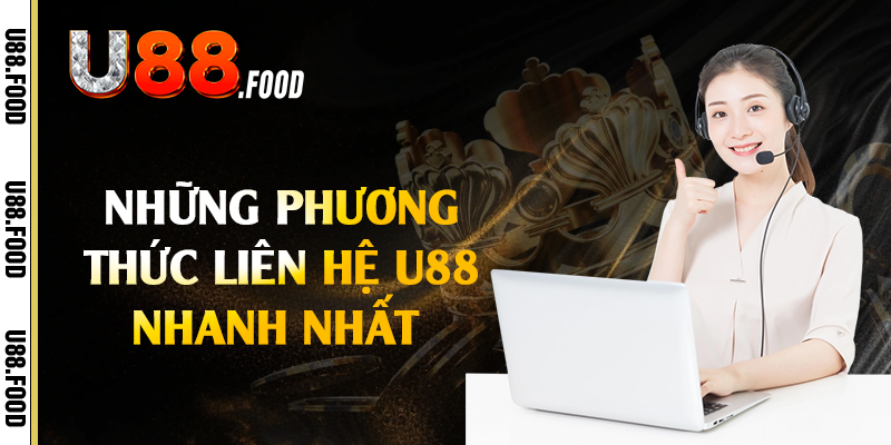 Những phương thức liên hệ U88 nhanh nhất 
