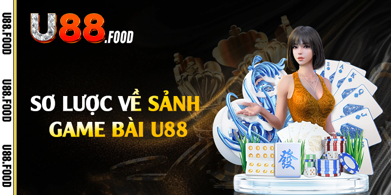 Sơ lược về sảnh game bài U88